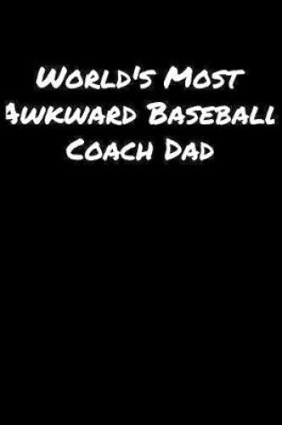 Cover of World's Most Awkward Baseball Coach Dad