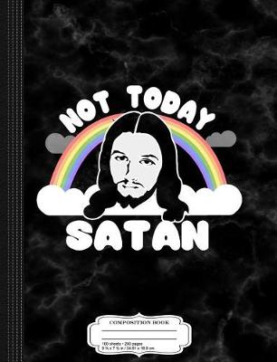 Book cover for Not Today Satan Jesus Composition Notebook