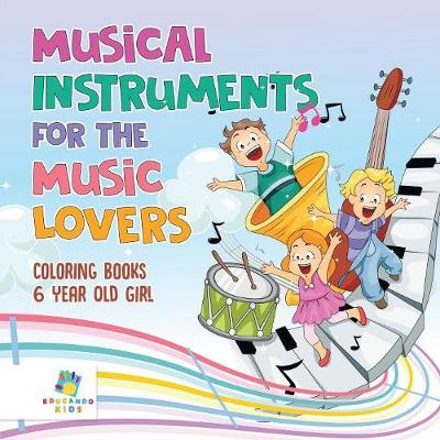 Book cover for Musical Instruments for the Music Lovers Coloring Books 6 Year Old Girl