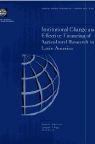 Cover of Institutional Change and Effective Financing of Agricultural Research in Lati America