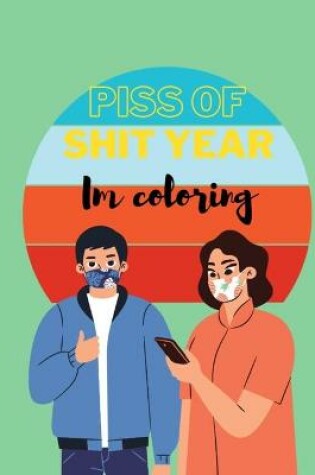 Cover of Piss Off Shit year, I'm coloring