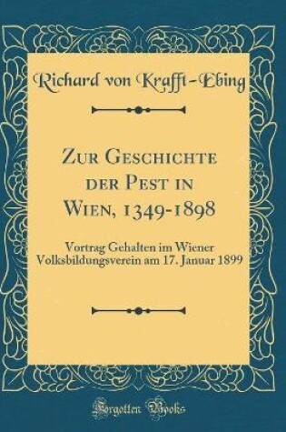 Cover of Zur Geschichte Der Pest in Wien, 1349-1898