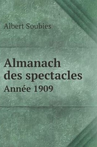 Cover of Almanach des spectacles Ann�e 1909