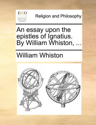 Book cover for An Essay Upon the Epistles of Ignatius. by William Whiston, ...