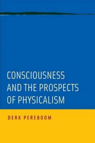 Cover of Consciousness and the Prospects of Physicalism