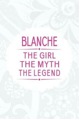 Cover of Blanche the Girl the Myth the Legend