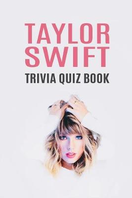 Book cover for Taylor Swift Trivia Quiz Book