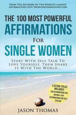 Book cover for Affirmation the 100 Most Powerful Affirmations for Single Women 2 Amazing Affirmative Bonus Books for Dating & Self Esteem