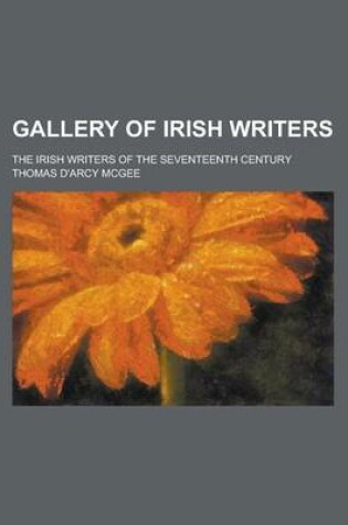 Cover of Gallery of Irish Writers; The Irish Writers of the Seventeenth Century