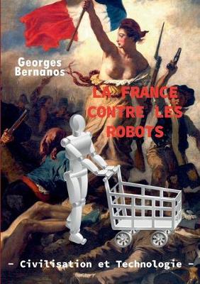 Book cover for La France contre les robots - civilisation et technologie