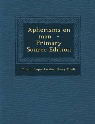 Book cover for Aphorisms on Man - Primary Source Edition