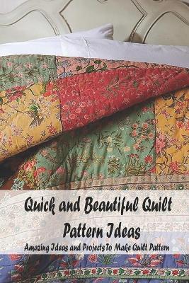 Book cover for Quick and Beautiful Quilt Pattern Ideas