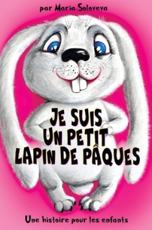 Cover of Je Suis Un Petit Lapin de Pâques