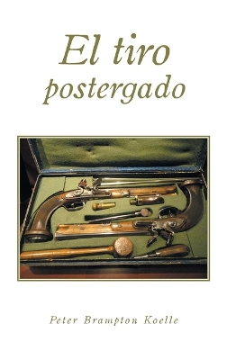 Cover of El tiro postergado