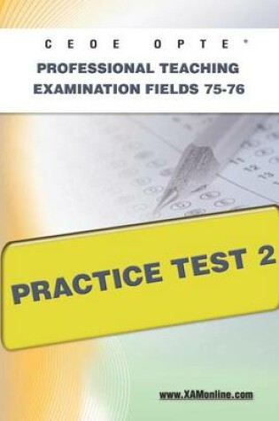 Cover of Ceoe Opte Oklahoma Professional Teaching Examination Fields 75-76 Practice Test 2