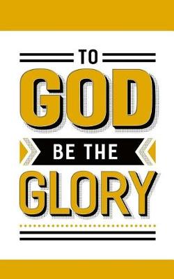 Book cover for To God Be The Glory