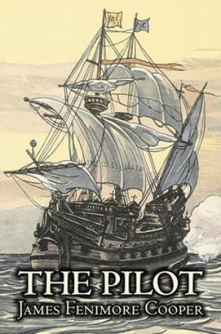 Cover of The Pilot by James Fenimore Cooper, Fiction, Historical, Classics, Action & Adventure