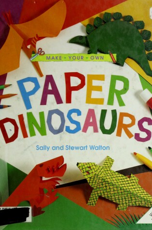 Cover of Make Your Own Paper Dinosaurs