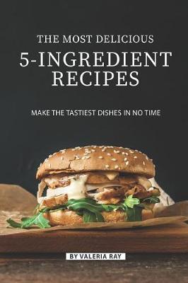 Book cover for The Most Delicious 5-Ingredient Recipes