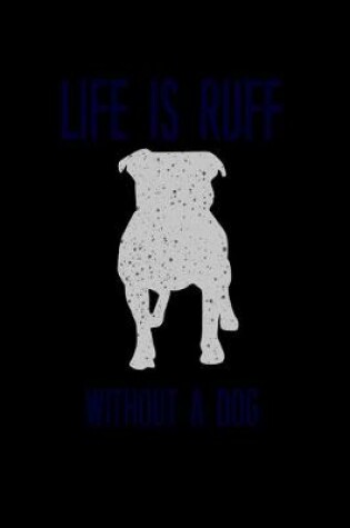 Cover of Lif is Ruff without a Dog