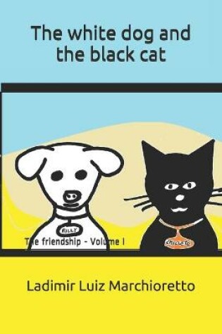 Cover of The white dog and the black cat