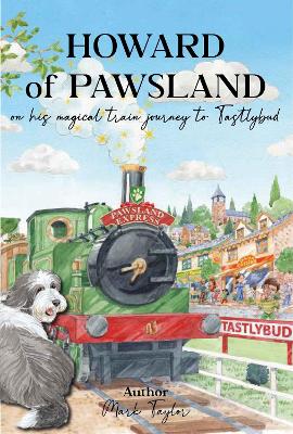 Cover of Howard of Pawsland on his Magical Train Journey to Tastlybud.