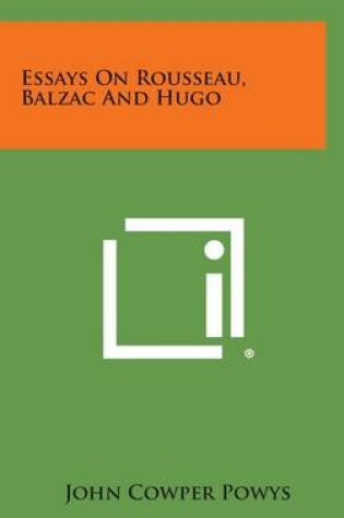 Cover of Essays on Rousseau, Balzac and Hugo