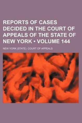 Cover of Reports of Cases Decided in the Court of Appeals of the State of New York (Volume 144)