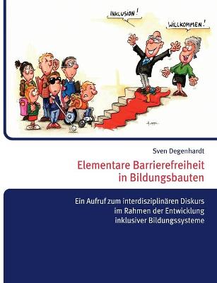 Book cover for Elementare Barrierefreiheit in Bildungsbauten - Ein Aufruf zum interdisziplinaren Diskurs im Rahmen der Entwicklung inklusiver Bildungssysteme