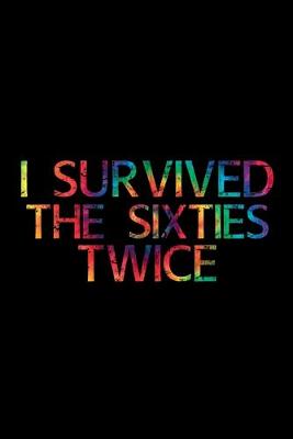Book cover for I Survived The 60's Twice Notebook