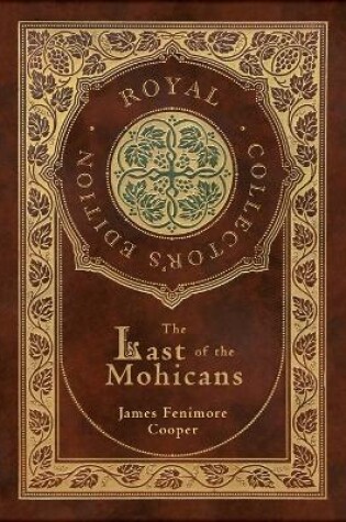 Cover of The Last of the Mohicans (Royal Collector's Edition) (Case Laminate Hardcover with Jacket)