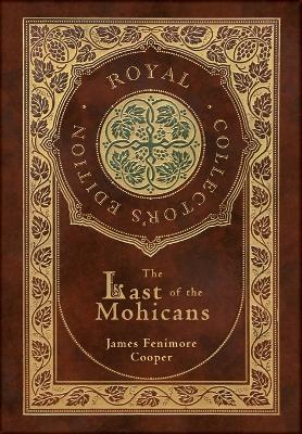 Book cover for The Last of the Mohicans (Royal Collector's Edition) (Case Laminate Hardcover with Jacket)