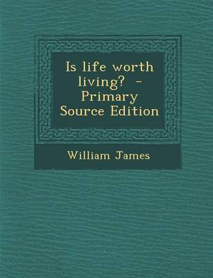 Book cover for Is Life Worth Living? - Primary Source Edition