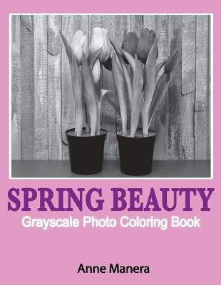 Book cover for Spring Beauty Grayscale Photo Coloring Book