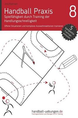 Book cover for Handball Praxis 8 - Spielf higkeit Durch Training Der Handlungsschnelligkeit