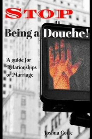 Cover of Stop Being a Douche!