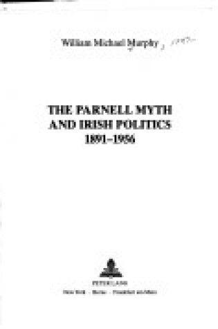 Cover of The Parnell Myth and Irish Politics 1891-1956