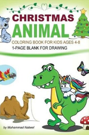 Cover of Christmas Animal Coloring Book for Kids Ages 4-8 - 1-Page Blank for Drawing