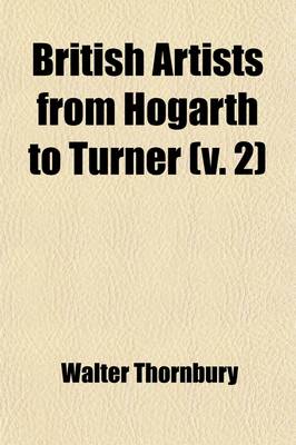 Book cover for British Artists from Hogarth to Turner (Volume 2); A Series of Biographical Sketches