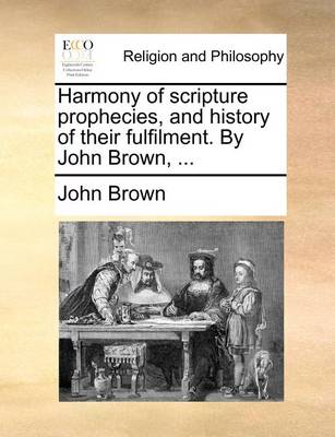 Book cover for Harmony of Scripture Prophecies, and History of Their Fulfilment. by John Brown, ...