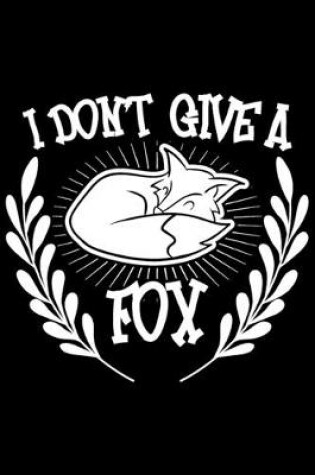 Cover of I Don't Give A Fox