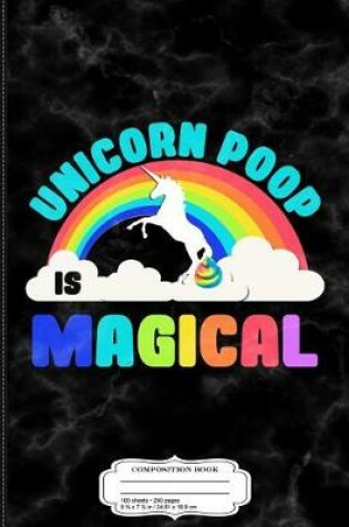 Cover of Kids Unicorn Poop Is Magical Composition Notebook