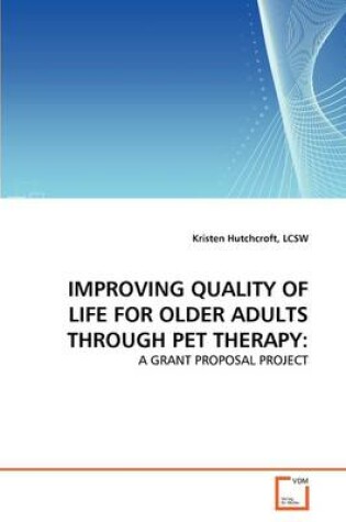 Cover of Improving Quality of Life for Older Adults Through Pet Therapy