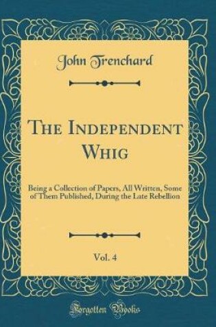 Cover of The Independent Whig, Vol. 4