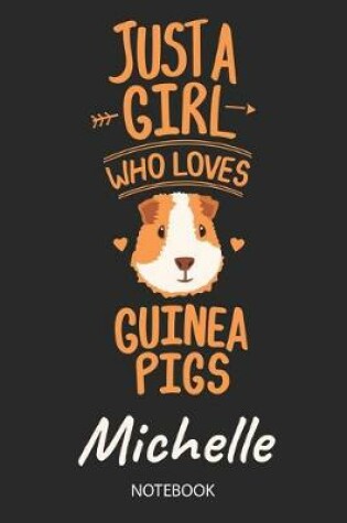 Cover of Just A Girl Who Loves Guinea Pigs - Michelle - Notebook