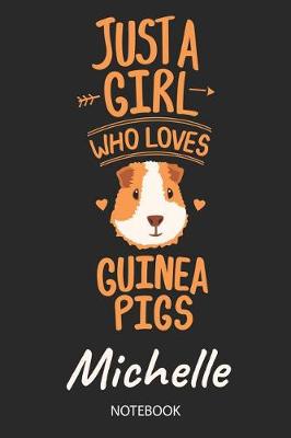 Book cover for Just A Girl Who Loves Guinea Pigs - Michelle - Notebook