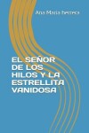 Book cover for El Senor de Los Hilos Y La Estrellita Vanidosa