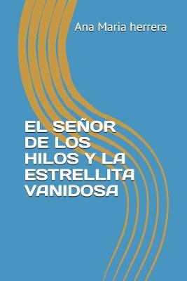 Cover of El Senor de Los Hilos Y La Estrellita Vanidosa