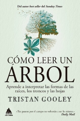 Cover of Cómo Leer Un Árbol: Aprende a Interpretar Las Formas de Las Raíces, Los Troncos Y Las Hojas