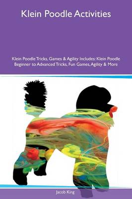 Book cover for Klein Poodle Activities Klein Poodle Tricks, Games & Agility Includes